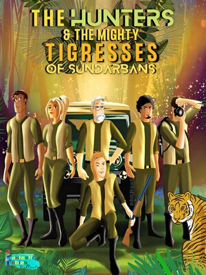 cover image of The Hunters and the Mighty Tigresses of Sundarbans